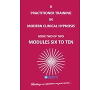 A PRACTITIONER TRAINING IN MODERN CLINICAL HYPNOSIS: FOR STUDENT USE ONLY (Innervisions Training)