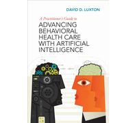 A Practitioner's Guide to Advancing Behavioral Health Care with Artificial Intelligence