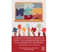 A Practitioner's Guide to Effective Boardwork for Collaborative Thinking : Using Bansho in the Classroom