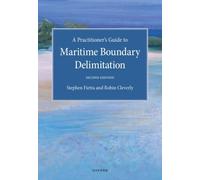 A Practitioner's Guide to Maritime Boundary Delimitation