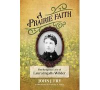 A Prairie Faith: The Religious Life of Laura Ingalls Wilder (Library of Religious Biography (Lrb))