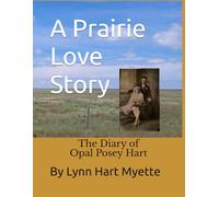 A Prairie Love Story: The Diary of Opal Posey Hart