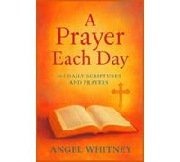 A Prayer Each Day: 365 Daily Scriptures and Prayers (Bible Study & Prayer Series)