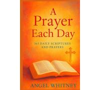 A Prayer Each Day: 365 Daily Scriptures and Prayers (Bible Study & Prayer Series)