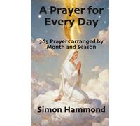 A Prayer for Every Day: 365 Prayers arranged by Month and Season