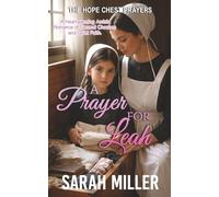 A Prayer for leah: A Heartwarming Amish Romance of Second Chances and Quiet Faith. (The Hope Chest Prayers)