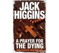 A Prayer for the Dying by Jack Higgins (2008-12-01)
