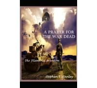 A Prayer for the War Dead: The Flames of Freedom