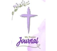 A Prayer Journal: A Sacred Daily Space for Reflection and Faith, Inspiring Intentional Prayer Each Morning
