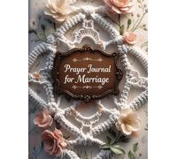 A Prayer Journal for a God-Centered Marriage: Guided pages to write, reflect on Scripture, and apply faith to daily life