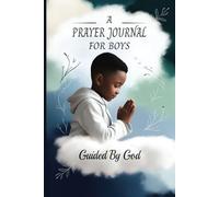 A Prayer Journal for boys - Guided by God: Growing Closer to God Every Day with Fun and Inspiring Affirmations from the bible