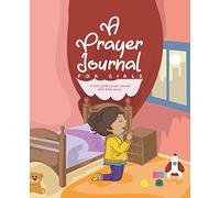 A Prayer Journal for Girls: A daily guided prayer journal with Bible verses
