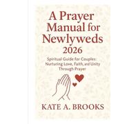 A Prayer manual for Newlyweds 2026: Spiritual Guide for Couples: Nurturing Love, Faith, and Unity Through Prayer