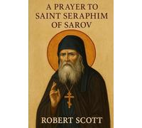 A prayer to Saint Seraphim of Sarov