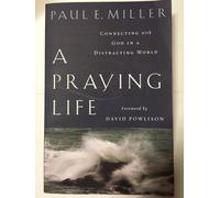 A Praying Life: Connecting with God in a Distracting World