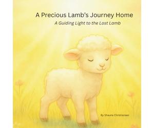 A Precious Lamb's Journey Home: A Guiding Light to the Lost Lamb