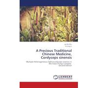 A Precious Traditional Chinese Medicine, Cordyceps sinensis: Multiple Heterogeneous Ophiocordyceps sinensis in the Insect-Fungi Complex Second Edition