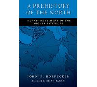 A Prehistory of the North: Human Settlement of the Higher Latitudes