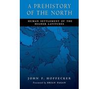 A Prehistory of the North: Human Settlement of the Higher Latitudes by John F. Hoffecker (2004-09-29)