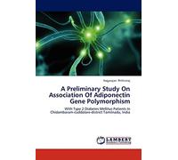 A Preliminary Study On Association Of Adiponectin Gene Polymorphism: With Type 2 Diabetes Mellitus Patients In Chidambaram-cuddalore-district Tamilnadu, India