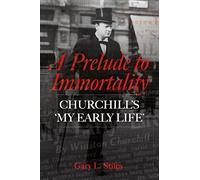 A Prelude to Immortality: Winston Churchill’s 'My Early Life'