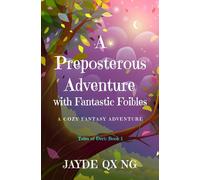 A Preposterous Adventure with Fantastic Foibles: A Cozy Fantasy Adventure: 1