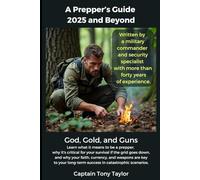 A Prepper's Guide 2025 and Beyond: God, Gold, and Guns