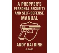 A Prepper's Personal Security and Self Defense Manual