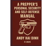 A Prepper's Personal Security and Self-Defense Manual (The Survivalist Collection)