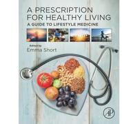 A Prescription for Healthy Living: A Guide to Lifestyle Medicine