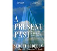 A Present Past: Titan and Other Chronicles (Bloomsbury Publishing)