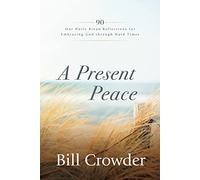 A Present Peace: 90 Our Daily Bread Reflections for Embracing God's Truth through Hard Times