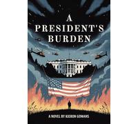 A President’s Burden: Leadership, Sacrifice, and the High Cost of Truth
