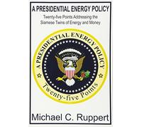 A Presidential Energy Policy: Twenty-five Points Addressing the Siamese Twins of Energy and Money