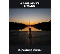 A President'S Shadow: The Fourteenth Chronicle