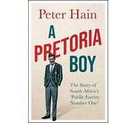 A Pretoria Boy: The Story of South Africa's 'Public Enemy Number One'