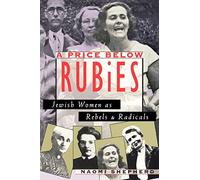 A Price Below Rubies: Jewish Women as Rebels and Radicals