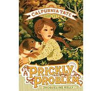A Prickly Problem: Calpurnia Tate, Girl Vet: 4