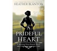 A Prideful Heart: A Sweet Western Christian Romance: 4 (Burning Dress Ranch)