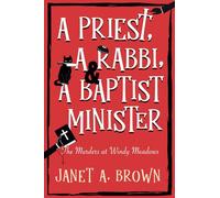 A Priest, a Rabbi, and a Baptist Minister: The Murder at Windy Meadows (A Priest, A Rabbi, & A Baptist Minister)