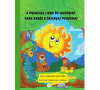 A primeira livro de histórias para bebês e crianças pequenas: Livros de contos para crianças (Histórias em português infantil)