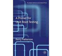 A Primer for Unit Root Testing (Palgrave Texts in Econometrics)