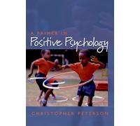 A Primer in Positive Psychology (Oxford Positive Psychology Series)