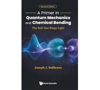 A Primer In Quantum Mechanics And Chemical Bonding: The Bell That Rings Light (second Edition)