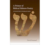 A Primer of Biblical Hebrew Poetry – An Essential Guide for Reading and Analysis
