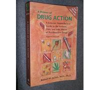 A Primer of Drug Action: A Concise, Nontechnical Guide to the Actions, Uses and Side Effects of Psychoactive Drugs