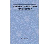 A Primer Of Freudian Psychology