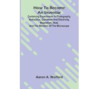 A Primer of Mayan Hieroglyphics (Edition2): Containing experiments in photography, hydraulics, galvanism and electricity, magnetism, heat, and the wonders of the microscope