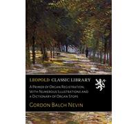 A Primer of Organ Registration; With Numerous Illustrations and a Dictionary of Organ Stops