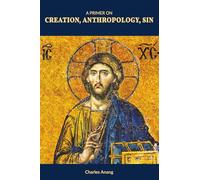 A Primer on Creation, Anthropology, Sin
